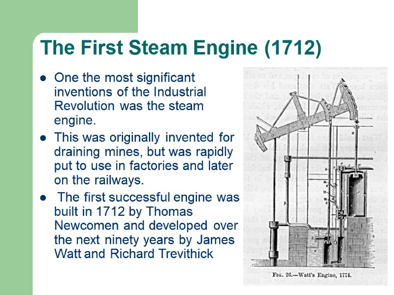 The First Steam Engine (1712) One the most significant inventions of the Industrial Revolution